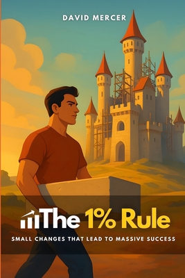 The 1% Rule: Small Changes That Lead to Massive... B0FP99QG6V Book Cover