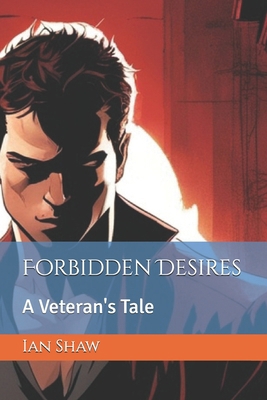 Forbidden Desires: A Veteran's Tale B0DH83QZMX Book Cover