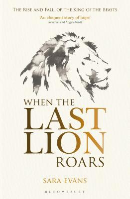 When the Last Lion Roars: The Rise and Fall of ... 147291614X Book Cover