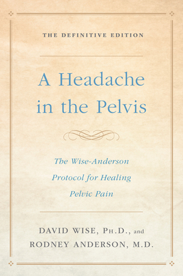 A Headache in the Pelvis: The Wise-Anderson Pro... 1524762040 Book Cover