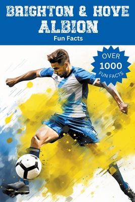 Brighton & Hove Albion Fun Facts B0CJH6128N Book Cover