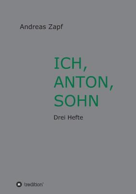 Ich, Anton, Sohn [German] 3746990327 Book Cover