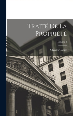 Traité De La Propriété; Volume 1 [French] 1019111542 Book Cover