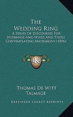 The Wedding Ring: A Series of Discourses for Hu... 1165215888 Book Cover