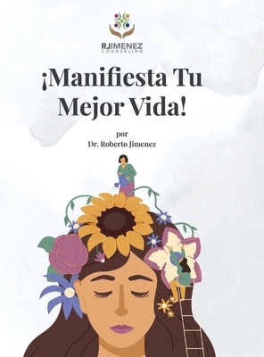 ¡Manifesta Tu Mejor Vida! [Spanish] B0BVHL7Y5Y Book Cover