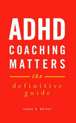 ADHD Coaching Matters: The Definitive Guide 0692205268 Book Cover