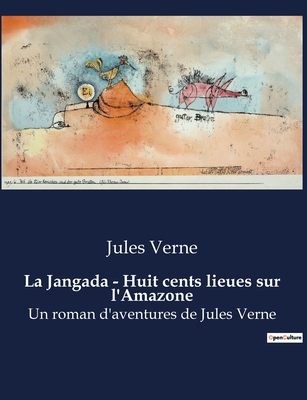 La Jangada - Huit cents lieues sur l'Amazone: U... [French] B0BWSVWZLY Book Cover