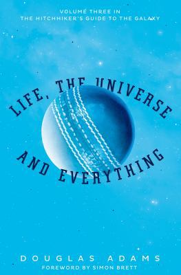Life, the Universe and Everything (The Hitchhik... 150980837X Book Cover