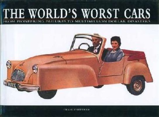 The Worlds Worst Cars - from Pioneering Failure... 1840139587 Book Cover