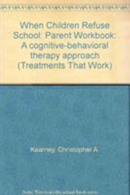 When Children Refuse School: A Cognitive-Behavi... 0195183770 Book Cover