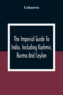 The Imperial Guide To India, Including Kashmir,... 9354308295 Book Cover