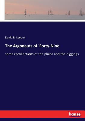 The Argonauts of 'Forty-Nine: some recollection... 3337268129 Book Cover