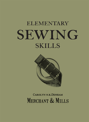 Elementary Sewing Skills: Do It Once, Do It Well 1909397415 Book Cover