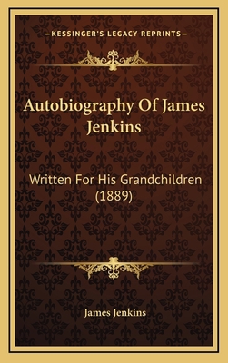 Autobiography Of James Jenkins: Written For His... 116468583X Book Cover