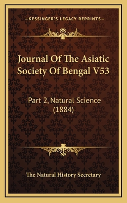 Journal of the Asiatic Society of Bengal V53: P... 1165003562 Book Cover