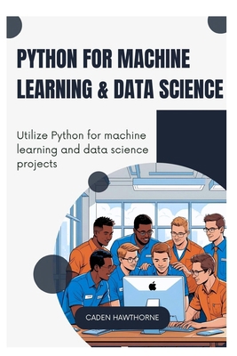 Python for Machine Learning & Data Science: Uti... B0FCSJ116S Book Cover