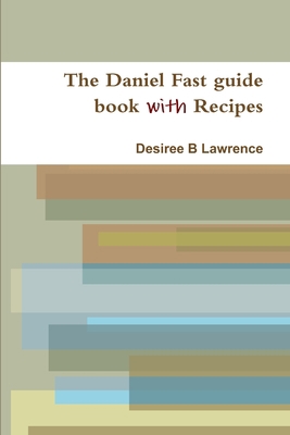 The Daniel Fast guide book with Recipes 0557346916 Book Cover