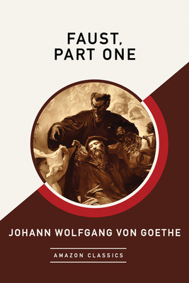 Faust, Part One (Amazonclassics Edition) 1542049229 Book Cover