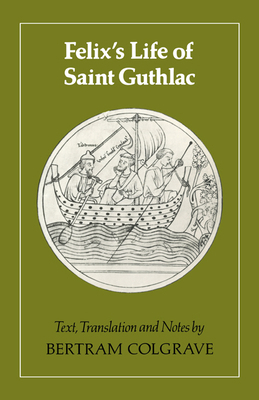 Felix's Life of Saint Guthlac: Texts, Translati... 0521313864 Book Cover