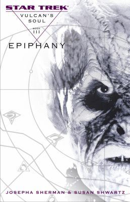 Epiphany (Star Trek: Vulcan's Soul, Book 3) B007360NI8 Book Cover