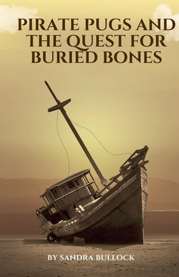 Pirate Pugs and the Quest for Buried Bones            Book Cover