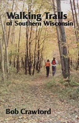 Walking Trails of Southern Wisconsin 0299138445 Book Cover