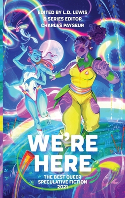 We're Here: The Best Queer Speculative Fiction ... 195208654X Book Cover