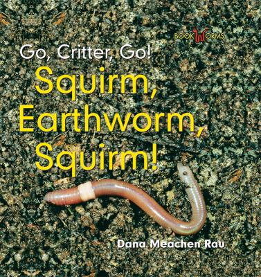 Squirm, Earthworm, Squirm! 0761426507 Book Cover
