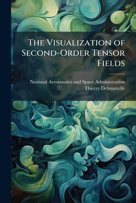 The Visualization of Second-Order Tensor Fields 1025160533 Book Cover
