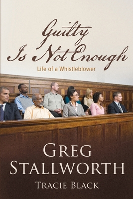 Guilty Is Not Enough: Life of a Whistleblower B0CD13R7F4 Book Cover