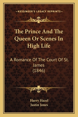 The Prince And The Queen Or Scenes In High Life... 1167179722 Book Cover