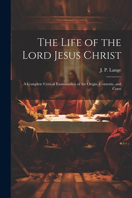 The Life of the Lord Jesus Christ: A Complete C... 1022030957 Book Cover