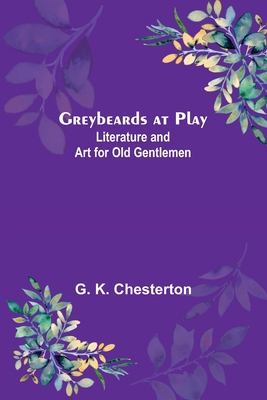 Greybeards at Play: Literature and Art for Old ... 9356374104 Book Cover