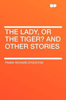 The Lady, or the Tiger? and Other Stories 1407694812 Book Cover