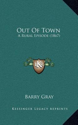 Out Of Town: A Rural Episode (1867) 1164356321 Book Cover