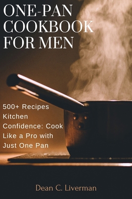One-Pan Cookbook for Men: 500+ Recipes Kitchen ... B0CQGKQKCB Book Cover