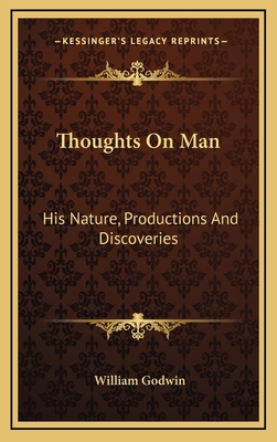 Thoughts on Man: His Nature, Productions and Di... 1163468045 Book Cover