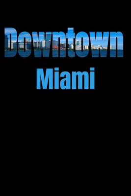 Downtown: Miami Neighborhood Skyline 1687788138 Book Cover