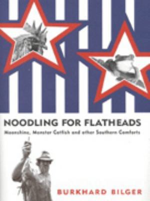Noodling for Flatheads: Moonshine, Monster Catf... 0434008060 Book Cover