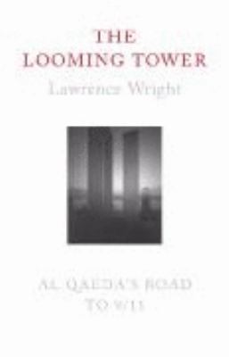 THE LOOMING TOWER - Al-Qaeda and the Road to 9/11 0713999764 Book Cover