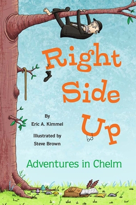 Right Side Up: Adventures in Chelm 1681155486 Book Cover