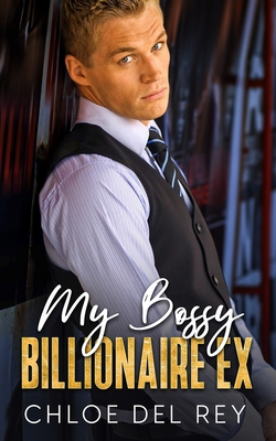 My Bossy Billionare Ex: An Enemies to Lovers Ro... B0C5GLSCP9 Book Cover