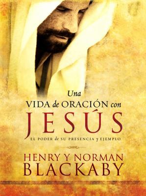 Una Vida De Oracion Con Jesus/ Experiencing Pra... [Spanish] 0789914727 Book Cover