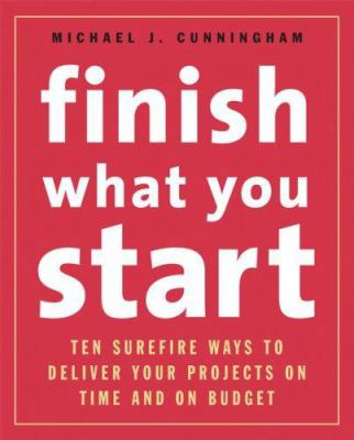 Finish What You Start: Ten Surefire Ways to Del... 141952366X Book Cover