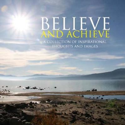Believe and Achieve: A Collection of Inspiratio... 1407586432 Book Cover