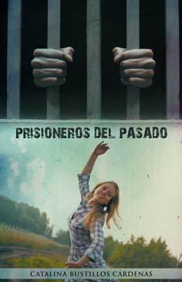 Prisioneros del Pasado [Spanish] 1463330324 Book Cover