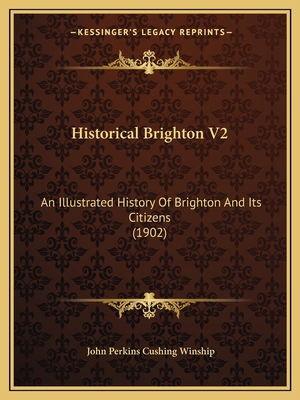 Historical Brighton V2: An Illustrated History ... 1166976262 Book Cover