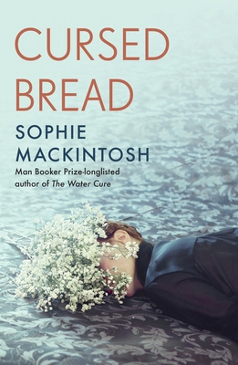 Cursed Bread: Longlisted for the Women's Prize 0241539625 Book Cover