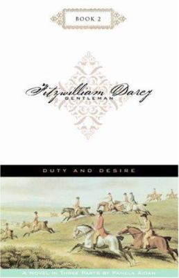 Duty and Desire; Fitzwilliam Darcy, Gentleman, ... 0972852913 Book Cover