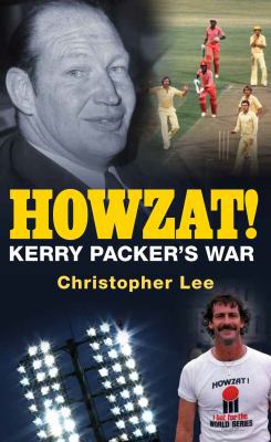 Howzat!: Kerry Packer's War 1742233600 Book Cover
